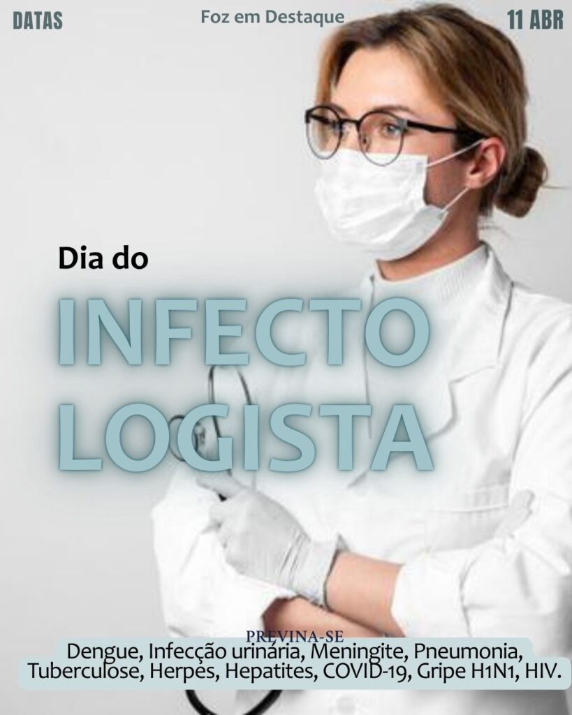 Dia do Infectologista 
Datas 11 de Abril 2025 Foz em Destaque "Sua Vida mais divertida"