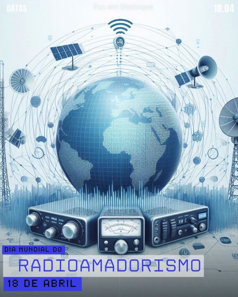 Dia Mundial do Radioamadorismo
Datas 18 de Abril 2025 Foz em Destaque “Sua Vida mais divertida“