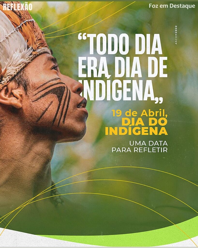 Dia dos Povos Indígenas - Dia do Índio
Datas 19 de Abril 2025 Foz em Destaque "Sua Vida mais divertida"
