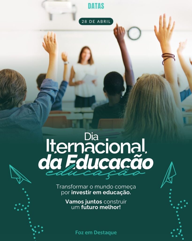 Dia Internacional da Educação
Datas 28 de Abril 2025 Foz em Destaque "Sua Vida mais divertida