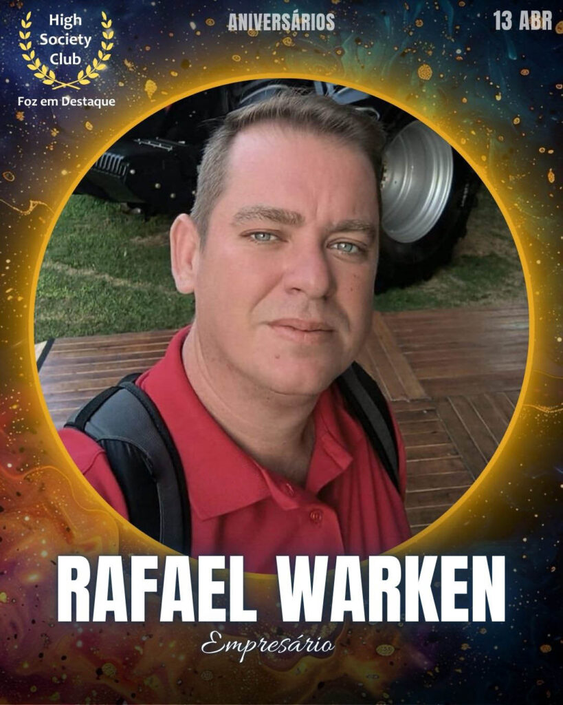 Rafael Warken
Aniversários 13 de Abril 2025 FozemDestaque High Society Club