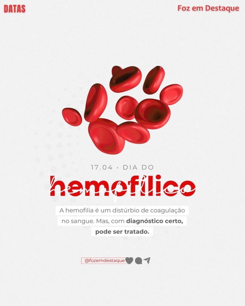 Dia Mundial do Hemofílico
Datas 17 de Abril 2025 Foz em Destaque “Sua Vida mais divertida“