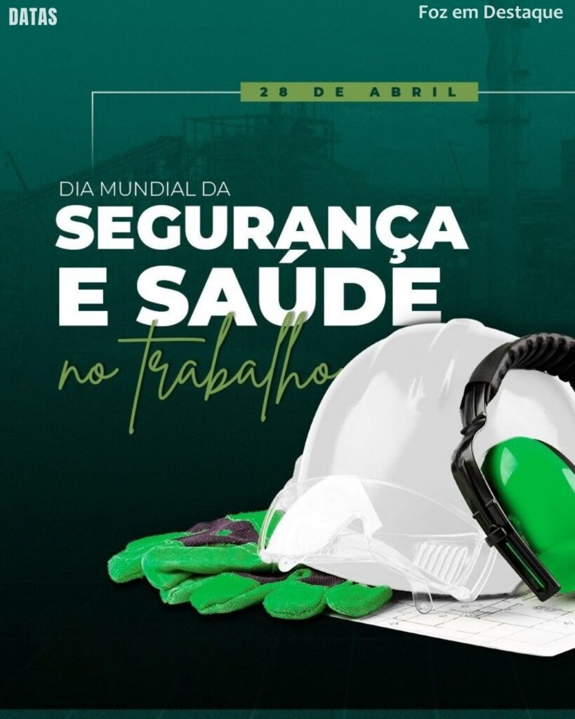 Dia Mundial da Segurança e da Saúde no Trabalho
Datas 28 de Abril 2025 Foz em Destaque "Sua Vida mais divertida
