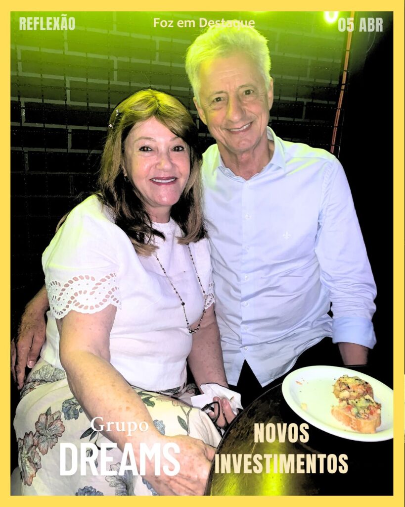 GRUPO DREAMS INVESTE EM FOZ DO IGUAÇU - ALTINO VOLTOLINI E MARIA HELENA VOLTOLINI