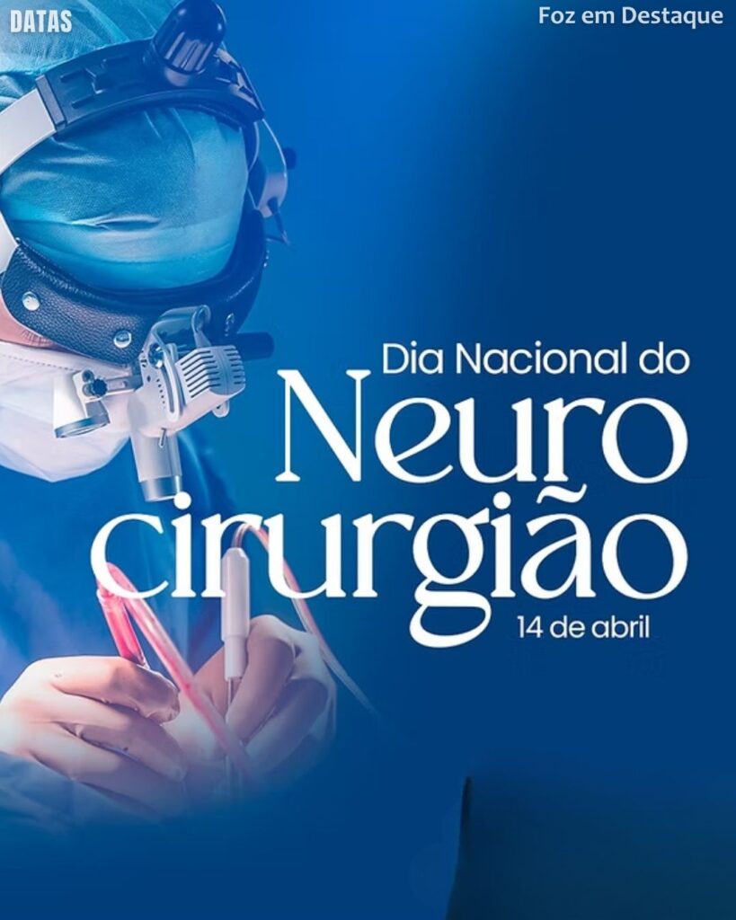 Dia Nacional do Neurocirurgião
Datas 14 de Abril 2025 Foz em Destaque "Sua Vida mais divertida"