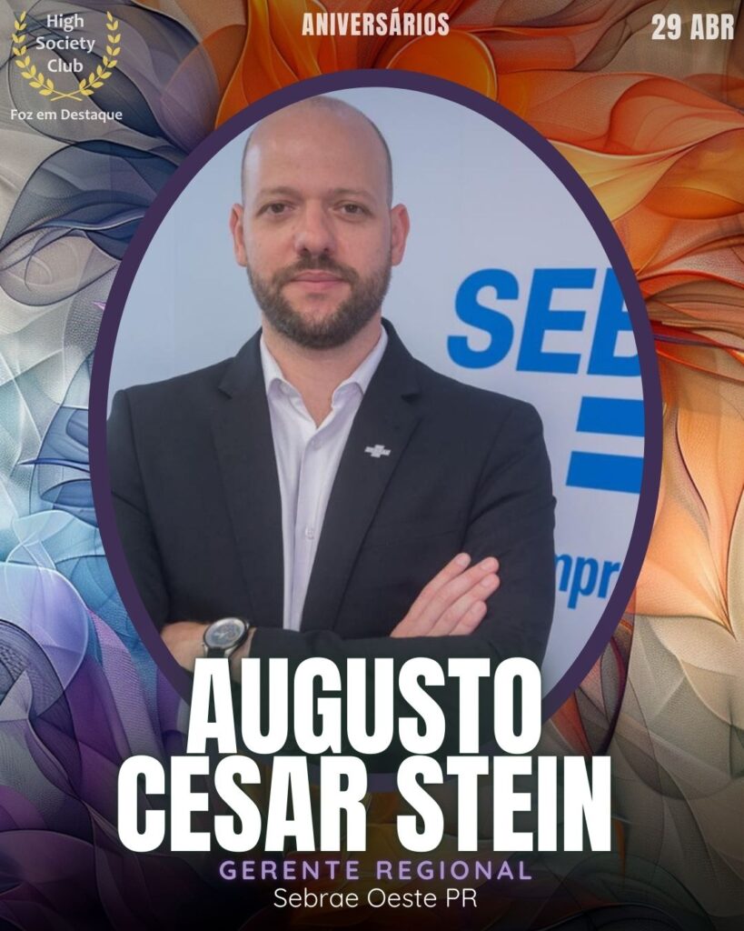 Augusto Cesar Stein - Gerente Regional - Sebrae Oeste PR
Aniversários 29 de Abril 2025 Foz em Destaque High Society Club
