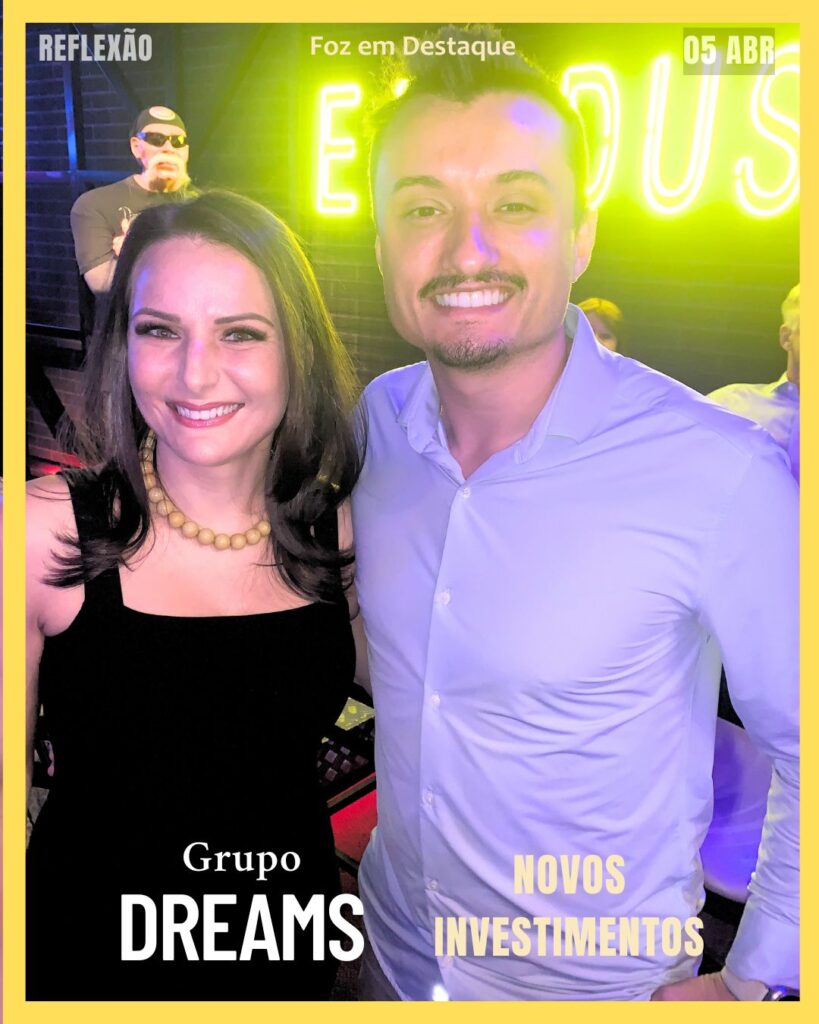 GRUPO DREAMS INVESTE EM FOZ DO IGUAÇU - VANESSA ZANETTE, JIN PETRYCOSKI,