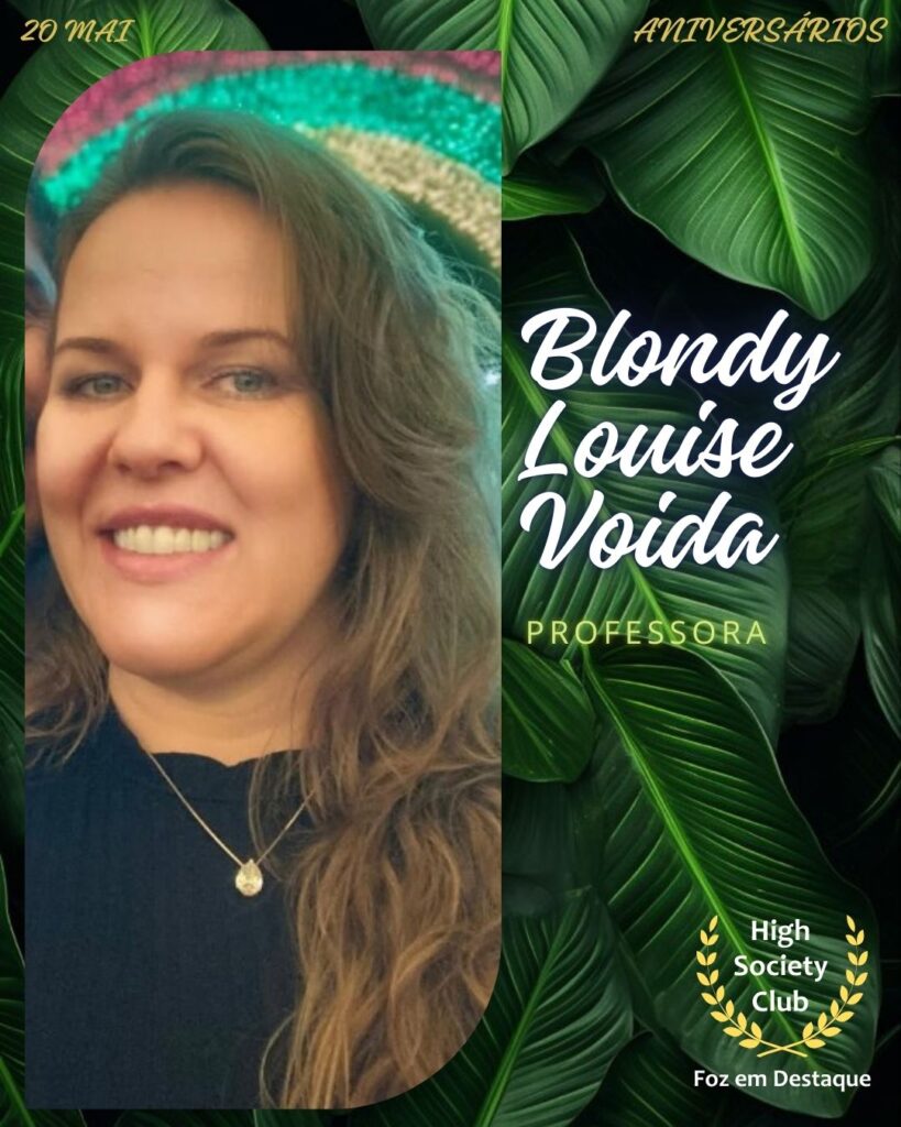 Blondy Louise Voida - Professora
Foz em Destaque High Society Club