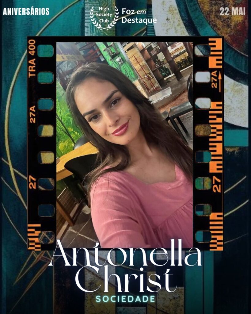 Antonella Christ
Sociedade
Aniversários 22 de Maio 2025 Foz em Destaque High Society Club