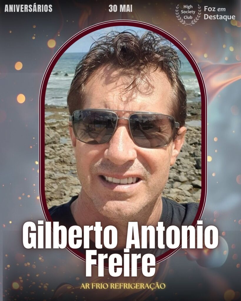 Gilberto Antonio Freire
Ar Frio Refrigeração
Aniversários 30 de Maio 2025 Foz em Destaque High Society Club - Parabéns aos integrantes de nosso clube de vantagens!!