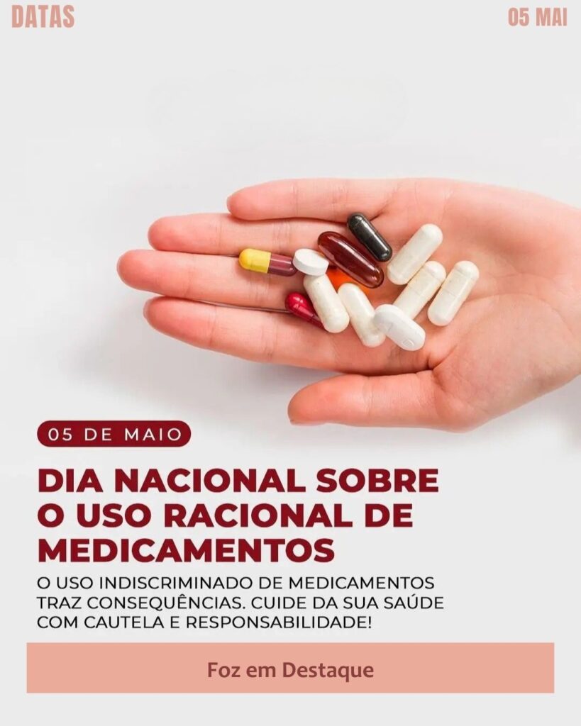 Dia Nacional sobre o Uso Racional de Medicamentos
Datas 05 de maio 2025 Foz em Destaque "Sua Vida mais divertida