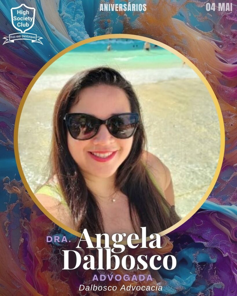 Dra. Angela Dalbosco - Advogada - Dalbosco Advocacia
Foz em Destaque High Society Club