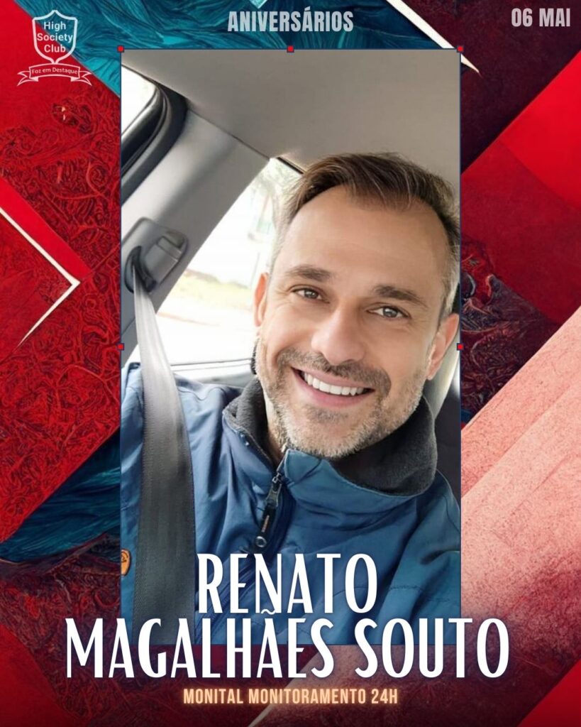 Renato Magalhães Souto
Aniversários 06 de Maio 2025 Foz em Destaque High Society Club
