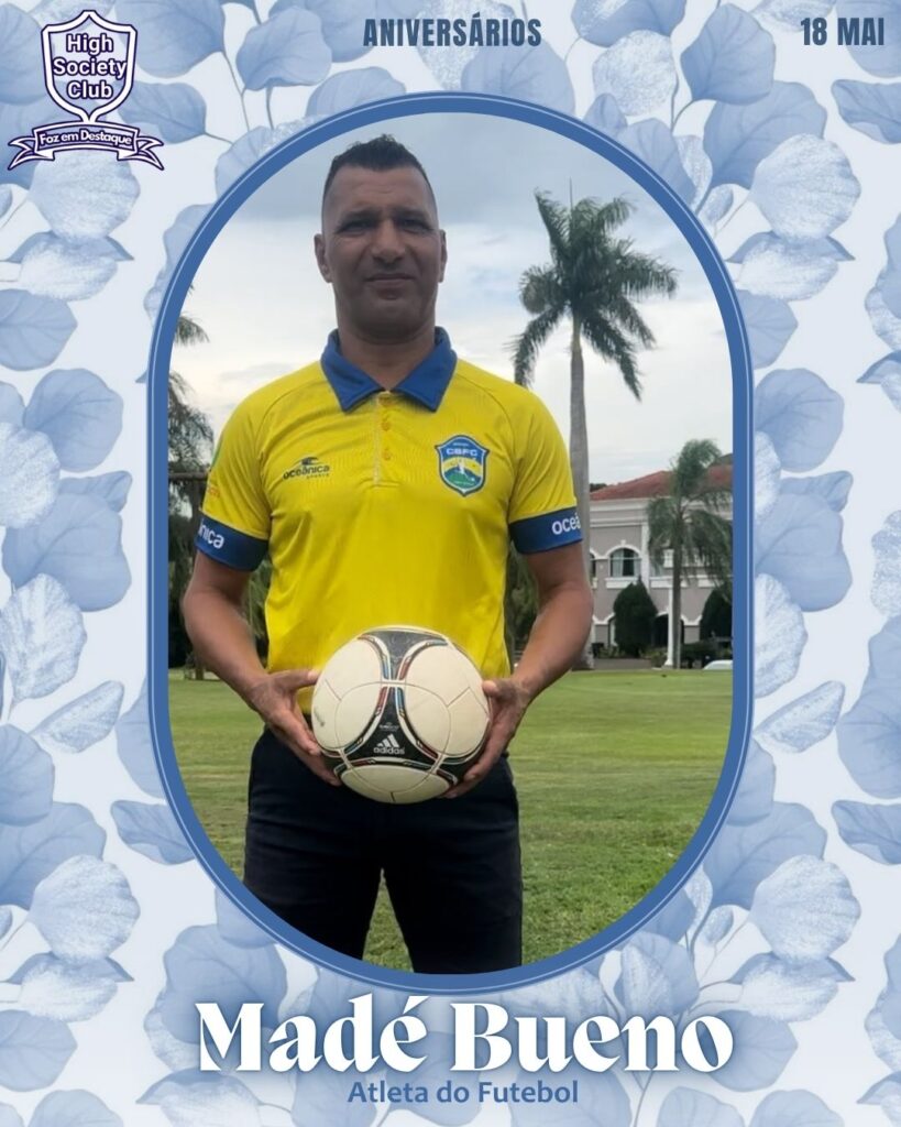 Madé Bueno - Atleta do Futebol
Foz em Destaque High Society Club