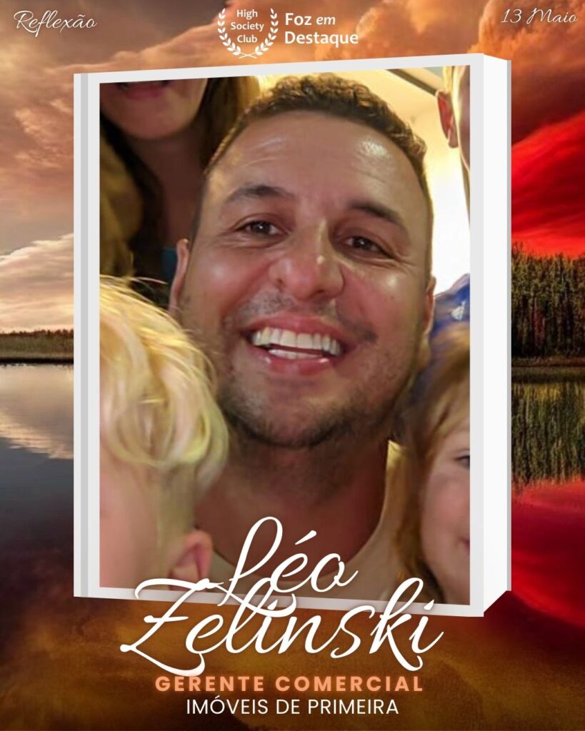Léo Zelinski - Gerente Comercial - Imóveis de Primeira
Foz em Destaque High Society Club