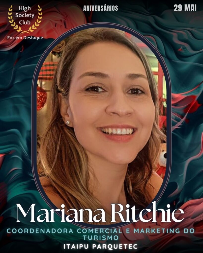 Mariana Ritchie
Coordenadora Comercial e Marketing do Turismo - Itaipu Parquetec
Aniversários 29 de Maio 2025 Foz em Destaque High Society Club - Parabéns aos integrantes de nosso clube de vantagens!!!