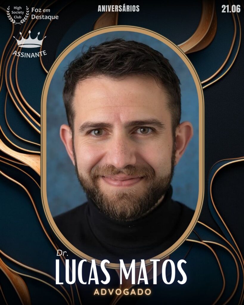 Dr. Lucas Matos - Advogado
Aniversários 26 de Maio 2025 Foz em Destaque High Society Club