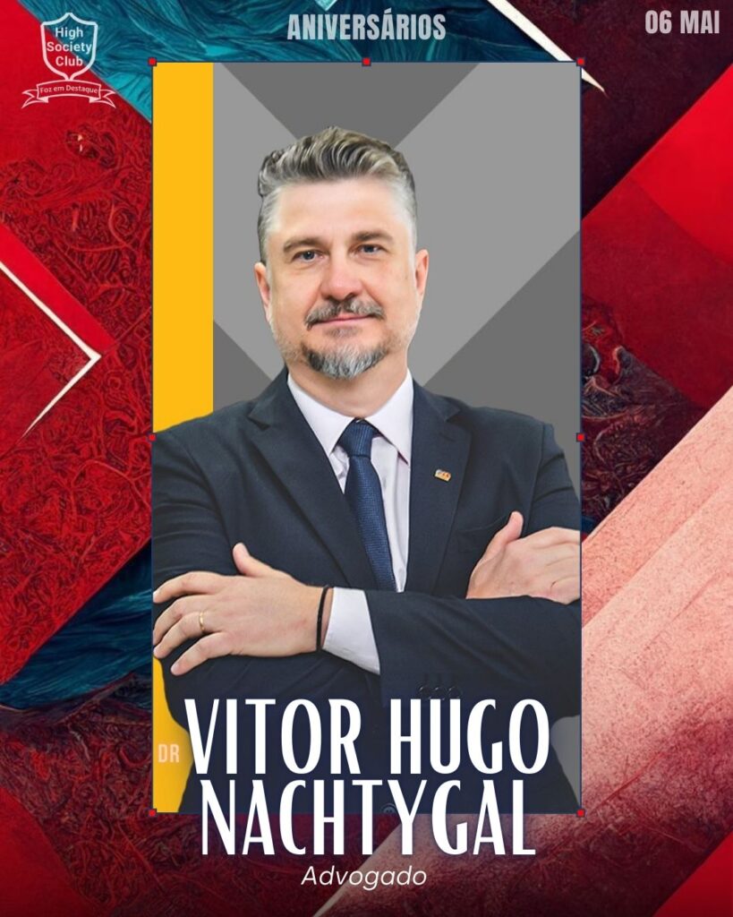 Dr. Vitor Hugo Nachtygal
Foz em Destaque High Society Club
