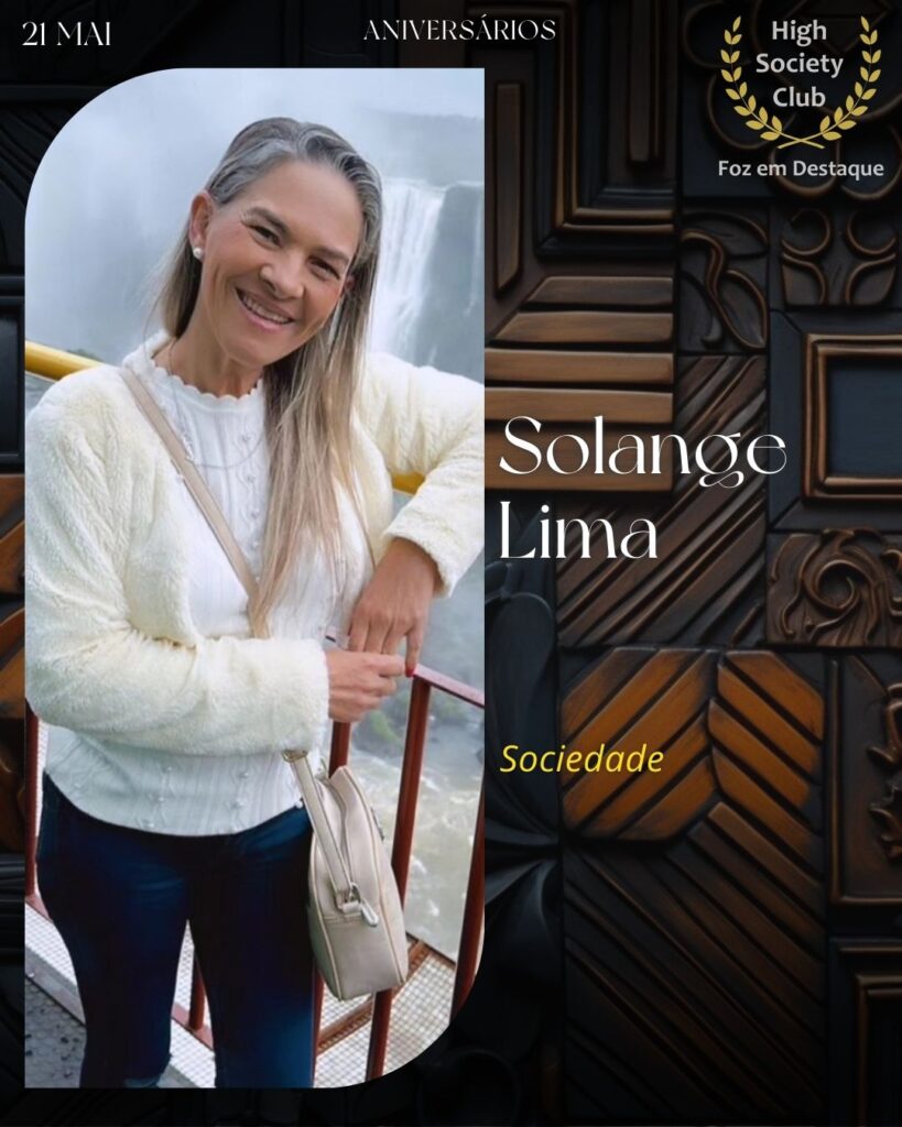 Solange Lima
Foz em Destaque High Society Club
