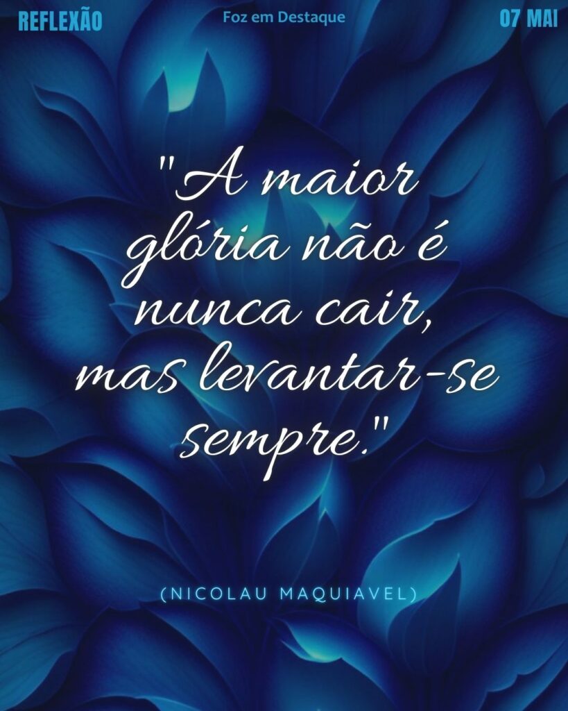 "O homem esquece mais facilmente a morte do pai do que a perda do patrimônio."
(Nicolau Maquiavel)
Reflexão 07 de Maio 2025 Foz em Destaque “Sua Vida mais divertida”.