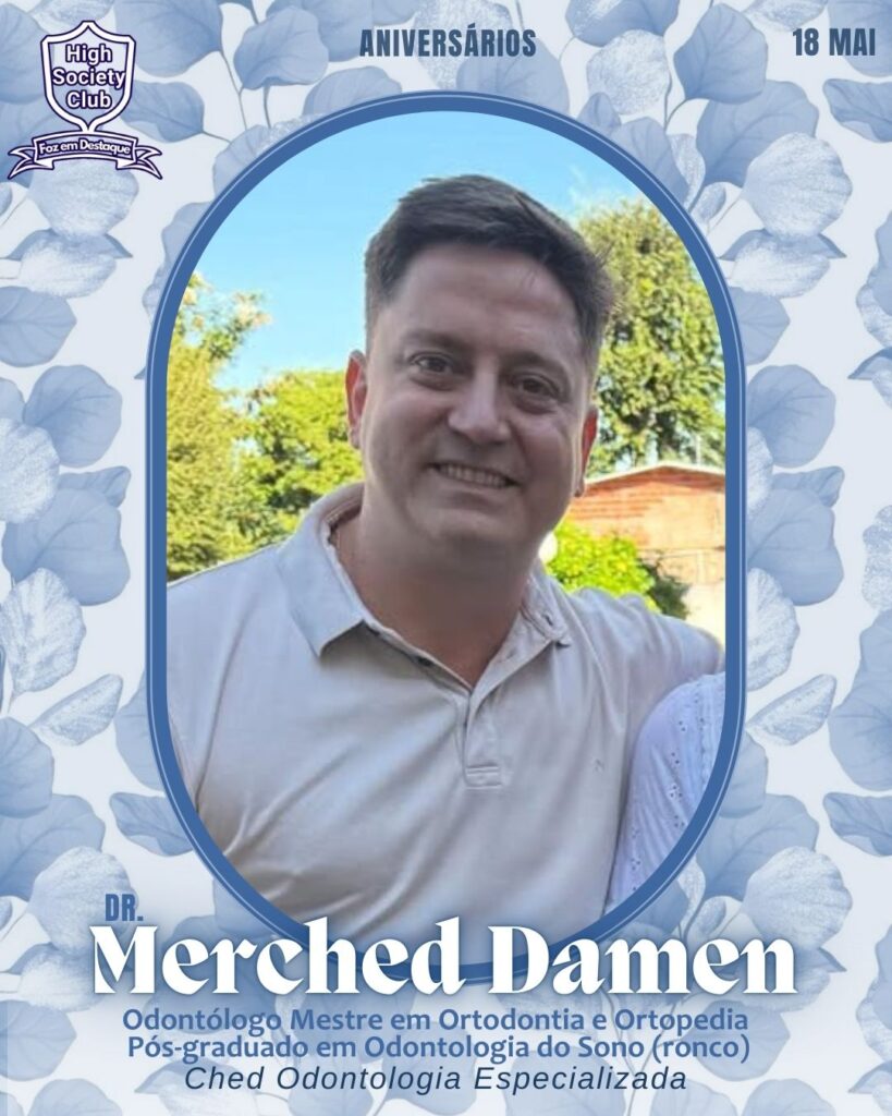 Dr. Merched Damen - Odontólogo Mestre em Ortodontia e Ortopedia - Pós-graduado em Odontologia do Sono (ronco) - Ched Odontologia Especializada

Aniversários 18 de Maio 2025 Foz em Destaque High Society Club
