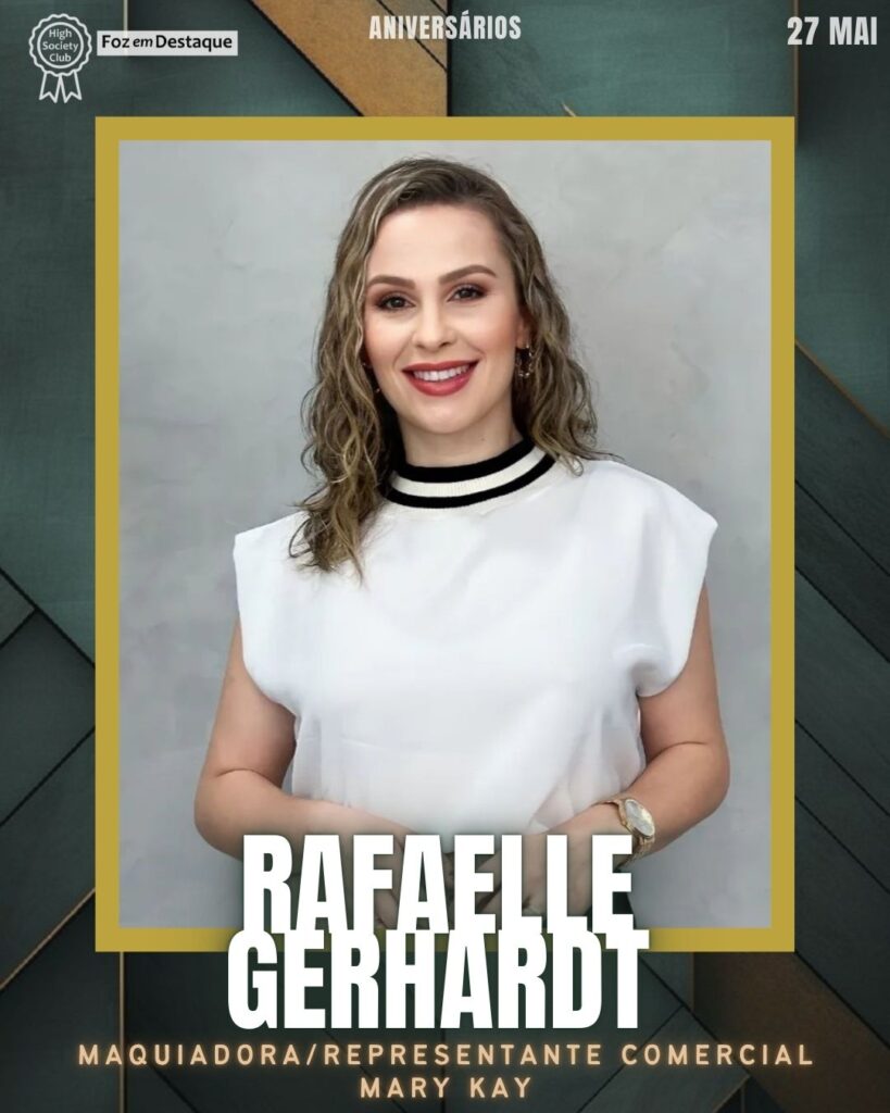 Rafaelle Gerhardt - Maquiadora - Representante Comercial Mary Kay
Aniversários 27 de Maio 2025 Foz em Destaque High Society Club