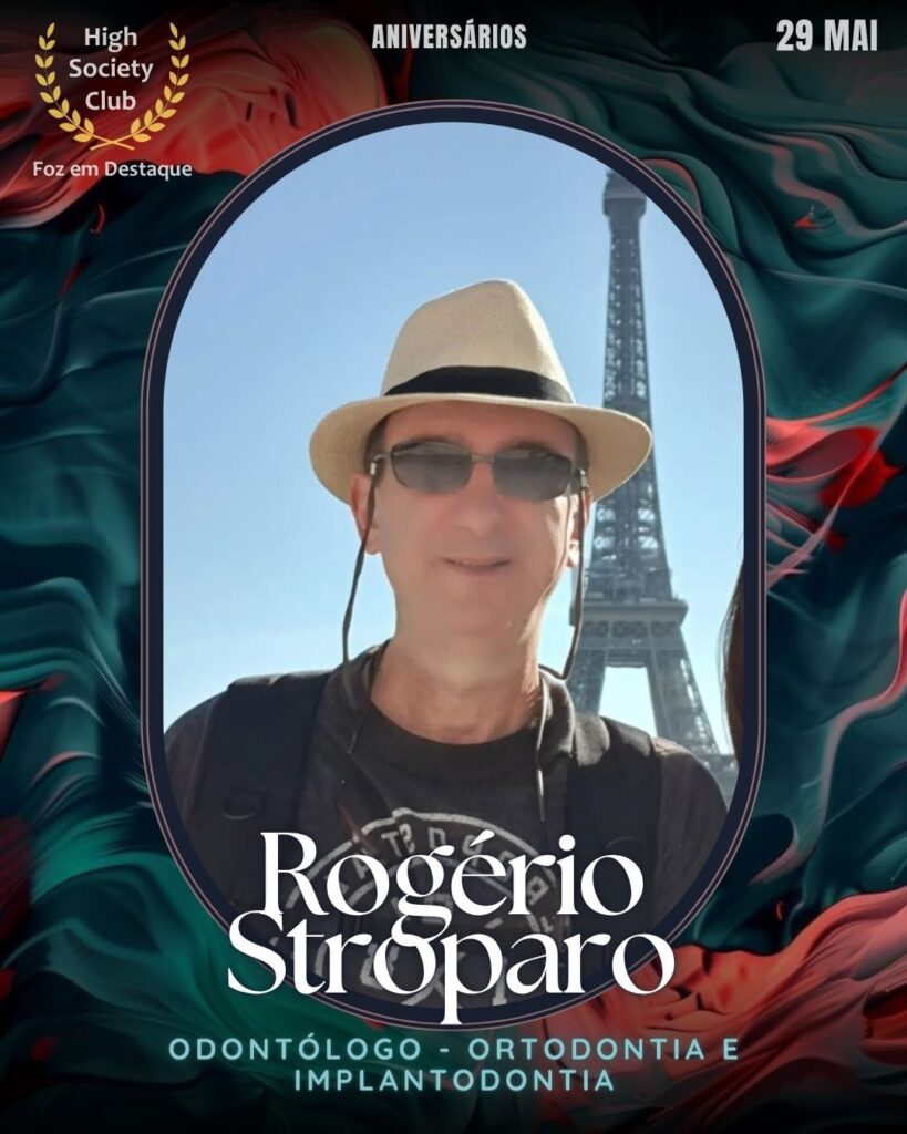 Dr.
Rogério Stroparo
Odontólogo - Ortodontia e Implantodontia
Aniversários 29 de Maio 2025 Foz em Destaque High Society Club - Parabéns aos integrantes de nosso clube de vantagens!!!