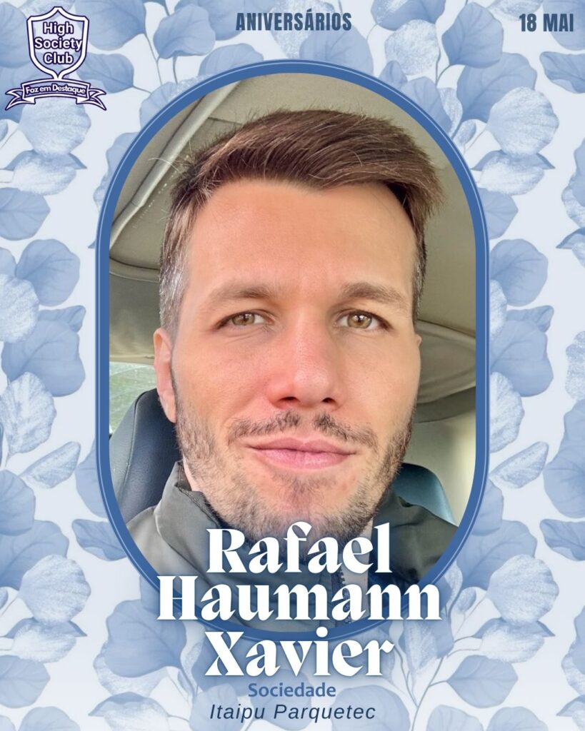 Rafael Haumann Xavier - Sociedade - Itaipu Parquetec
Foz em Destaque High Society Club