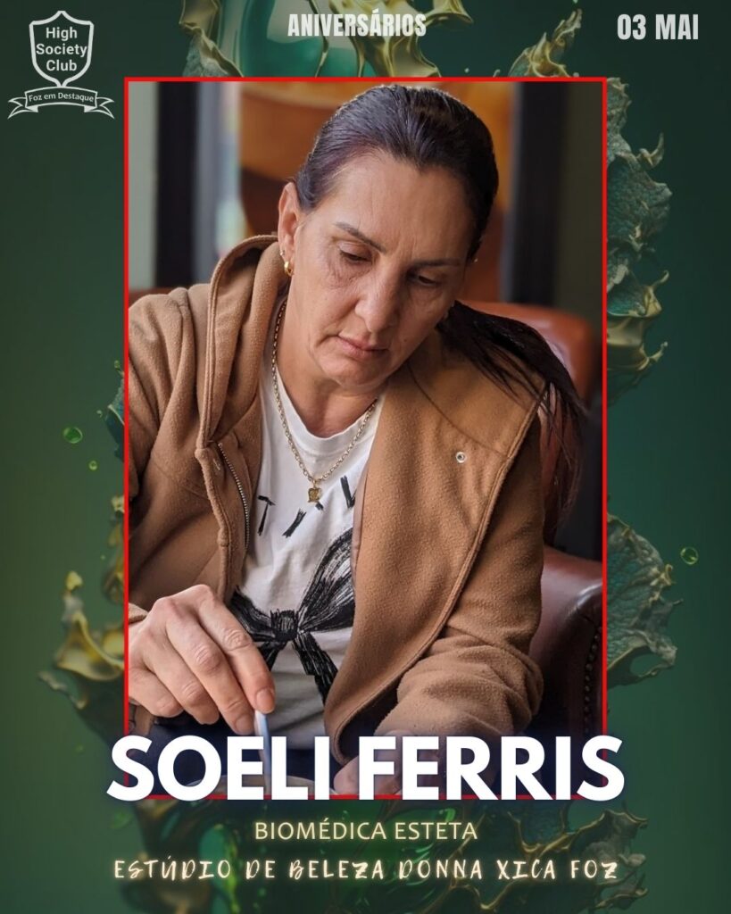 Soeli Ferris - Biomédica Esteta - Estúdio de Beleza Donna Xica Foz
Foz em Destaque High Society Club