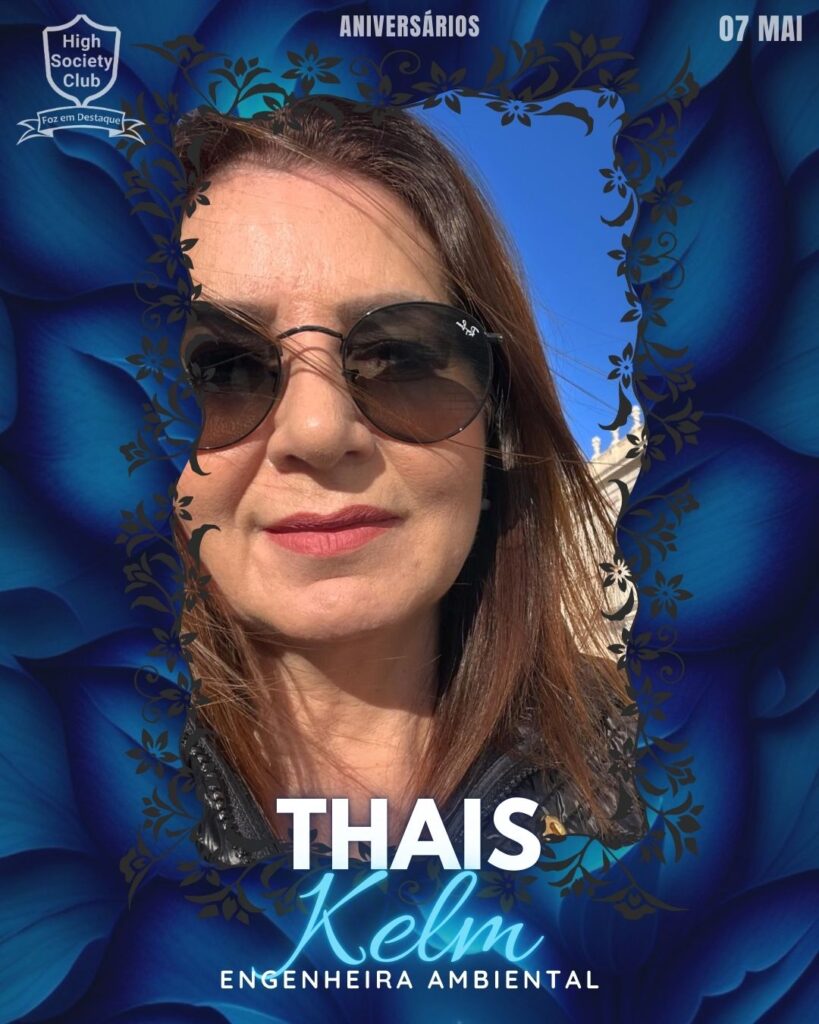 Thais Kelm - Engenheira Ambiental
Foz em Destaque High Society Club