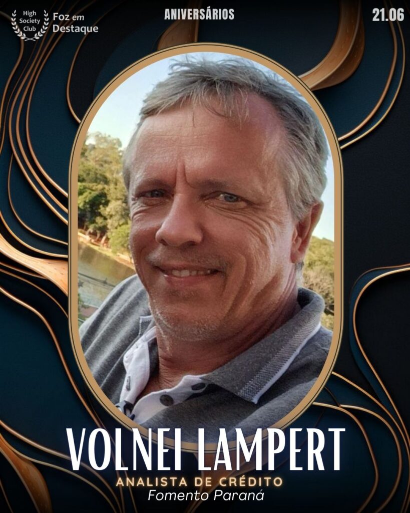 Vonlei Lampert - Analista de Crédito Fomento Paraná
Aniversários 26 de Maio 2025 Foz em Destaque High Society Club
