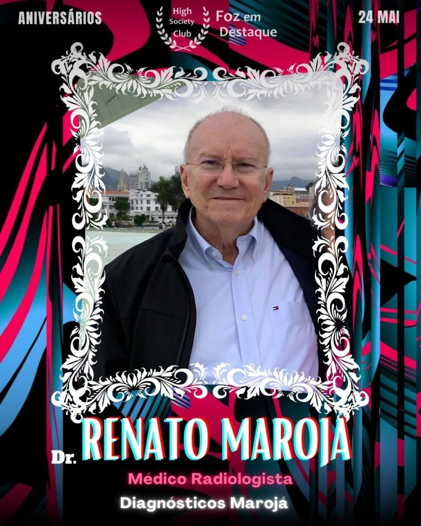 Dr. Renato Maroja
Médico Radiologista - Diagnósticos Marojá
Aniversários 24 de Maio 2025 Foz em Destaque High Society Club - Parabéns aos integrantes de nosso clube de vantagens!!!