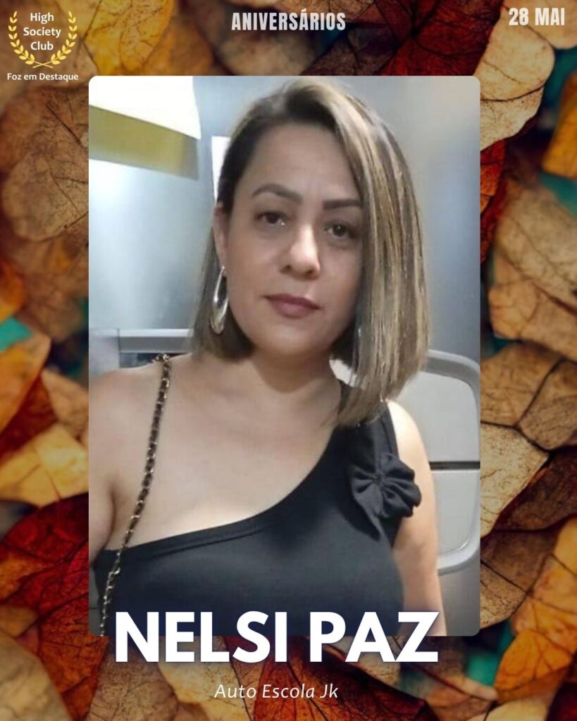 Aniversários 28 de Maio 2025 Foz em Destaque High Society Club - Parabéns aos integrantes de nosso clube de vantagens!!!