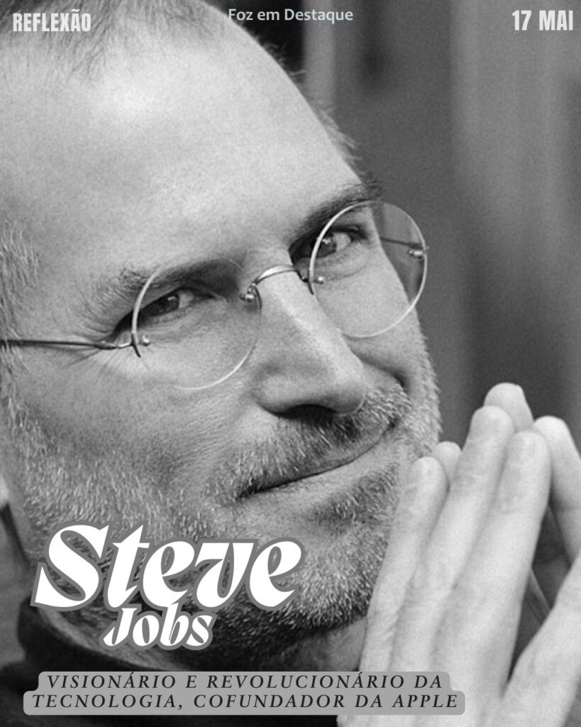 Steve Jobs Foz em Destaque “Sua Vida mais divertida”.