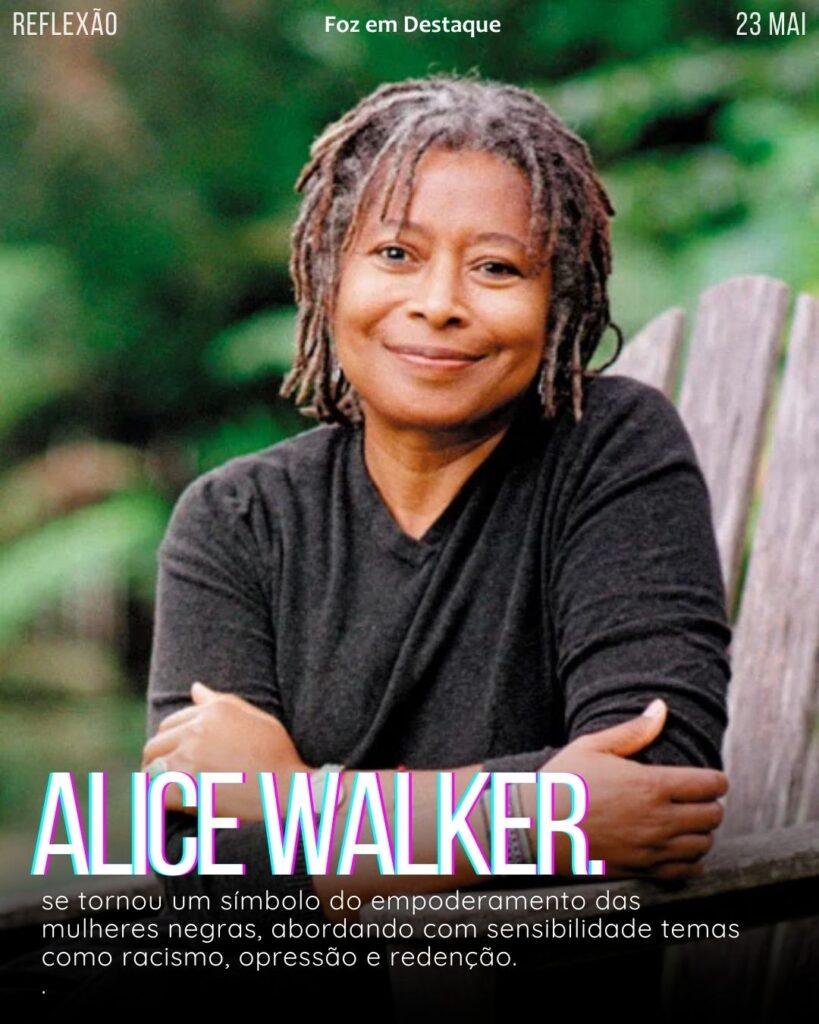 Alice Walker: Vida, Obra e Legado
Reflexão 23 de Maio 2025 Foz em Destaque “Sua Vida mais divertida”.