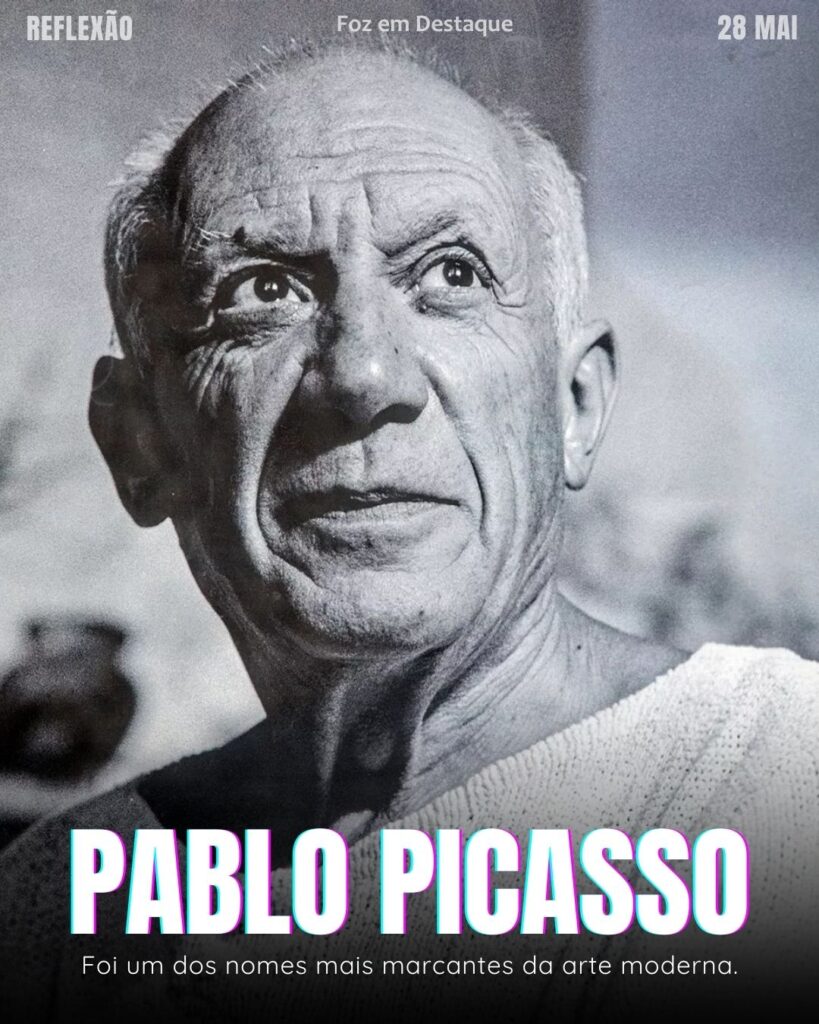 Pablo Picasso: O Artista Inquieto-Reflexão 27 de Maio 2025 Foz em Destaque “Sua Vida mais divertida”.