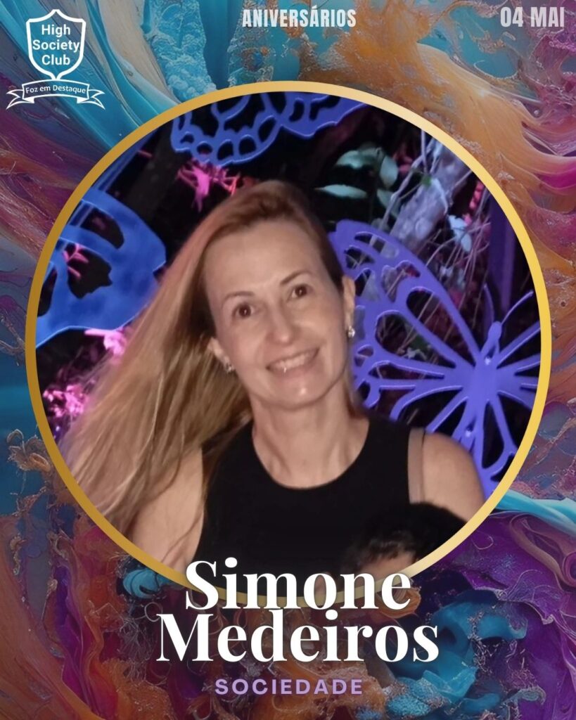 Simone Medeiros
Foz em Destaque High Society Club
