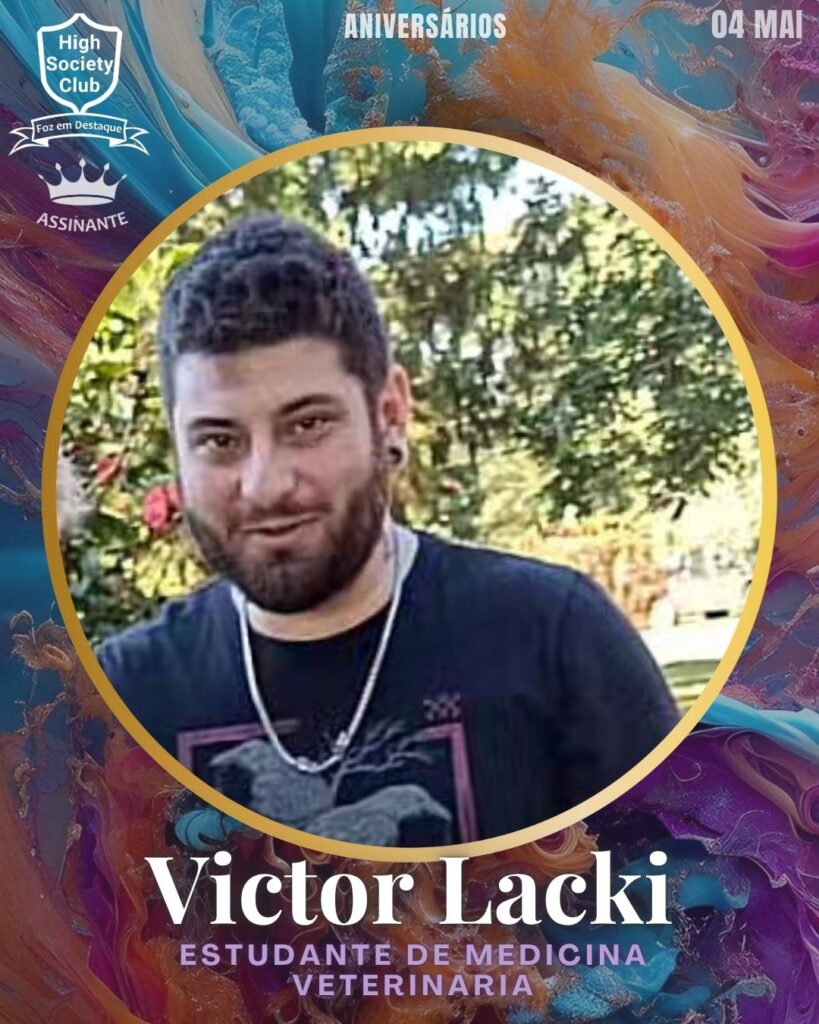 Victor Lacki - Estudante de Medicina Veterinária
Aniversários 04 de Maio 2025 Foz em Destaque High Society Club