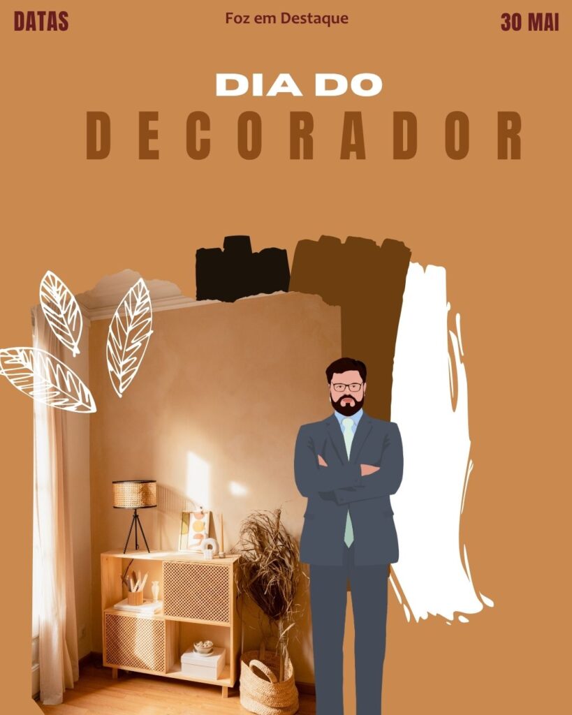 Dia do Decorador
Datas 30 de maio 2025 Foz em Destaque "Sua Vida mais divertida".