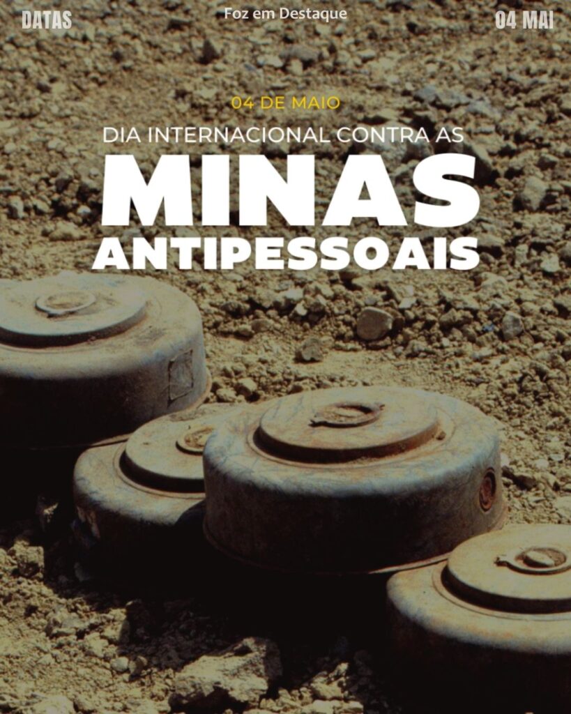 Dia Internacional Contra as Minas Antipessoais
Datas 04 de maio 2025 Foz em Destaque "Sua Vida mais divertida