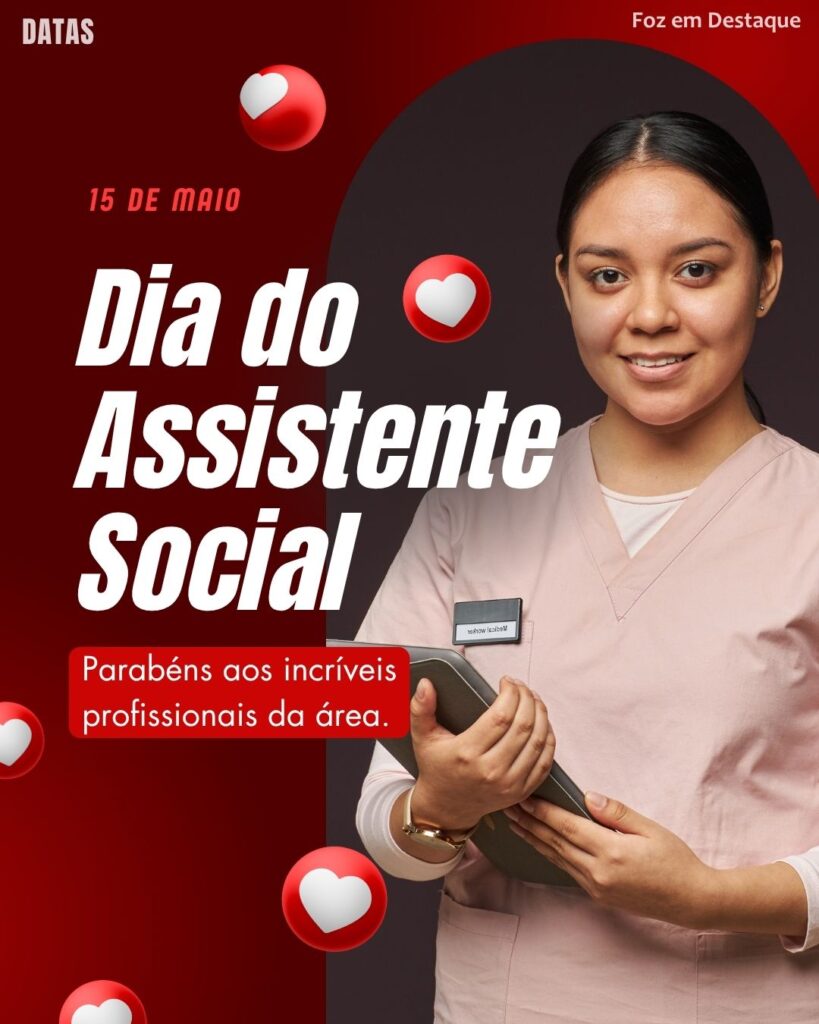 Dia do Assistente Social
Datas 15 de maio 2025 Foz em Destaque "Sua Vida mais divertida".