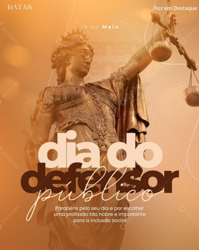 Dia do Defensor Público
Datas 19 de maio 2025 Foz em Destaque "Sua Vida mais divertida".