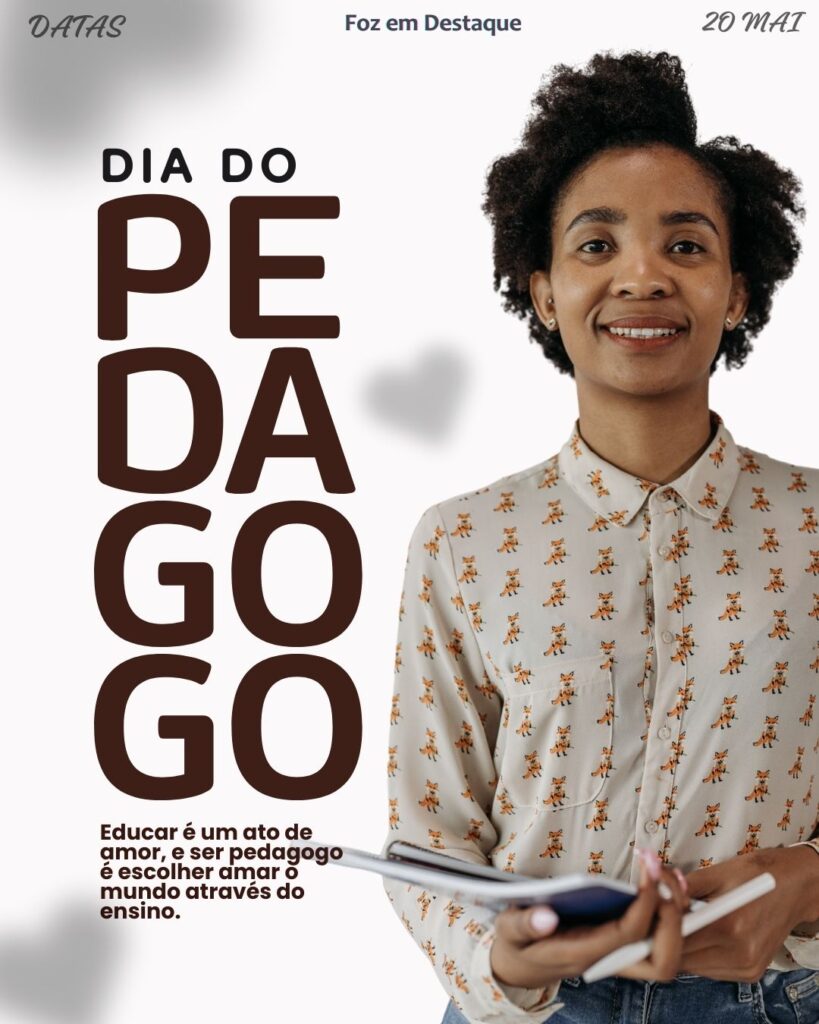 Dia do Pedagogo
Datas 20 de maio 2025 Foz em Destaque "Sua Vida mais divertida".