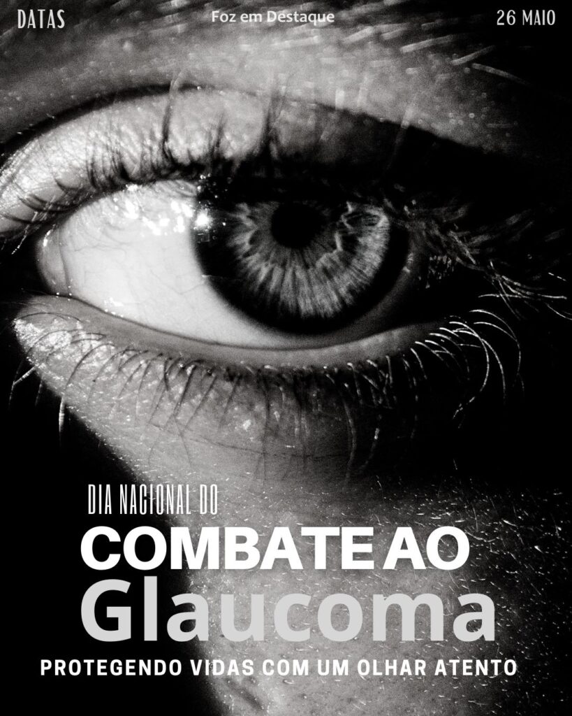Dia Nacional de Combate ao Glaucoma
Datas 26 de maio 2025 Foz em Destaque "Sua Vida mais divertida".