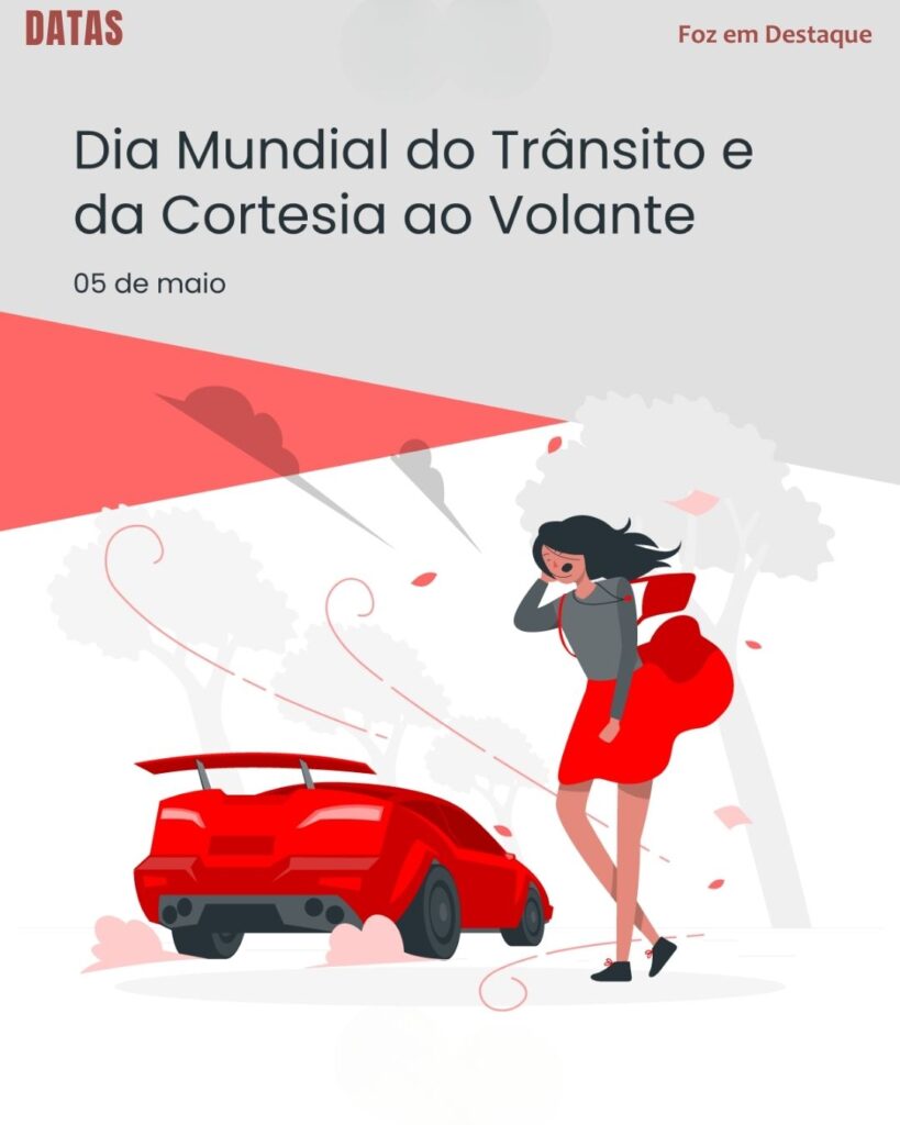 Dia Mundial do Trânsito e da Cortesia ao Volante
Foz em Destaque "Sua Vida mais divertida