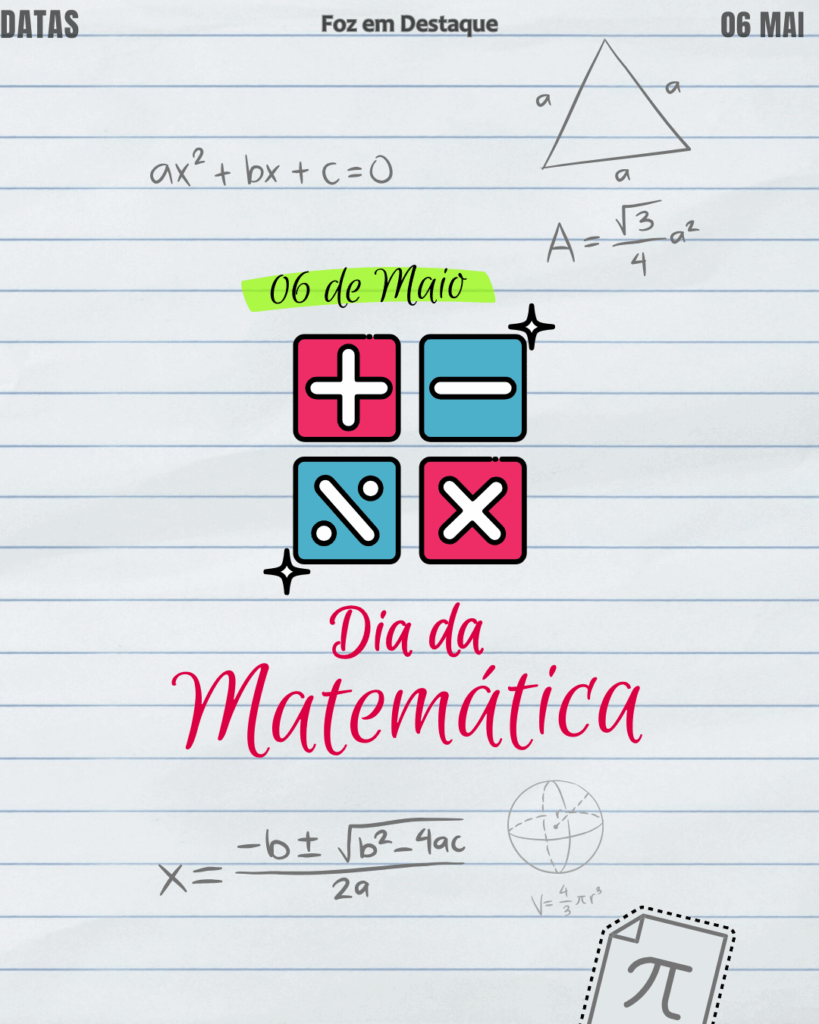 Dia da Matemática
Foz em Destaque "Sua Vida mais divertida