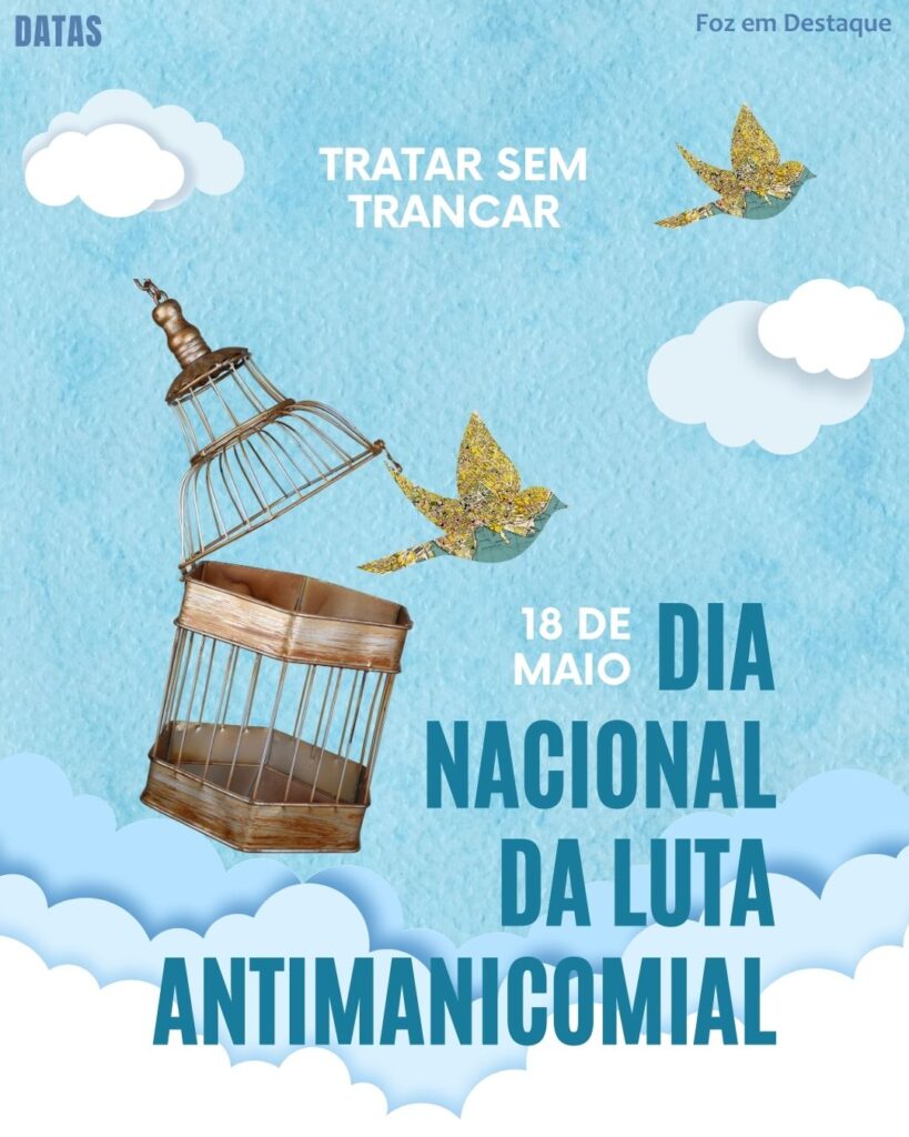 Dia Nacional da Luta Antimanicomial
Datas 18 de maio 2025 Foz em Destaque "Sua Vida mais divertida".