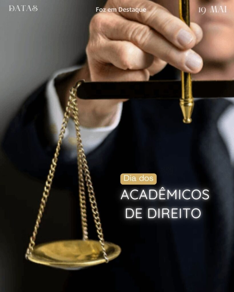 Dia dos Acadêmicos de Direito
Datas 19 de maio 2025 Foz em Destaque "Sua Vida mais divertida".