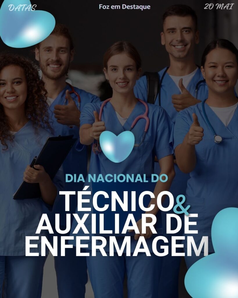 Dia Nacional do Técnico e Auxiliar de Enfermagem
Datas 20 de maio 2025 Foz em Destaque "Sua Vida mais divertida".