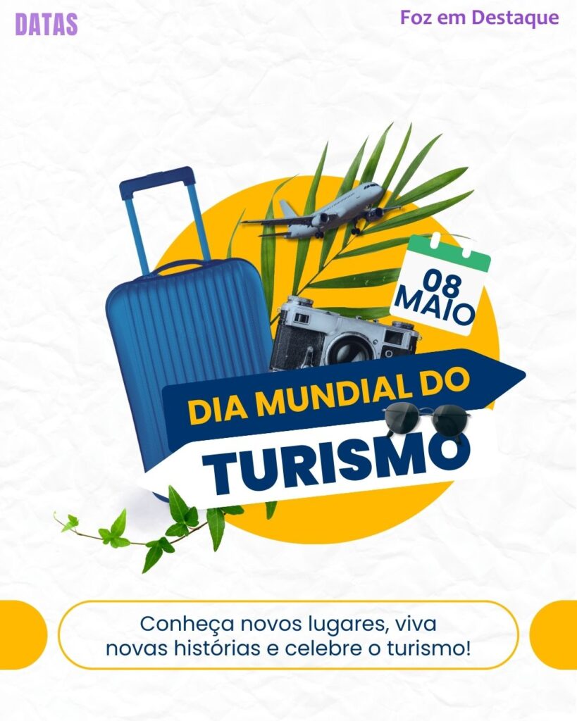 Dia Nacional do Turismo
Datas 08 de maio 2025 Foz em Destaque "Sua Vida mais divertida
